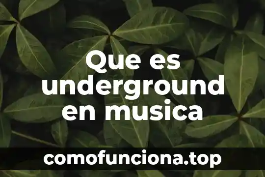 Que es la música en general 7 Que es underground en musica