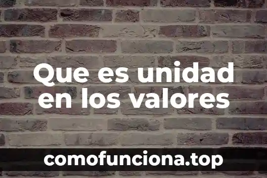 Qué es un análisis de valores penales 3 Que es unidad en los valores