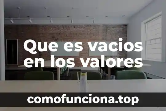 Que es valores firmes 4 Que es vacios en los valores