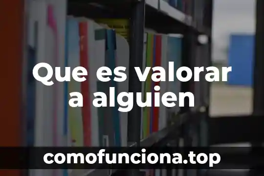 Que es para alguien ser profesionista 3 Que es valorar a alguien