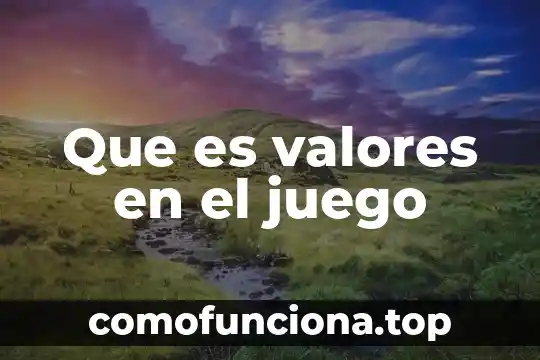 Nombre del juego que es como un laberinto 3 Que es valores en el juego