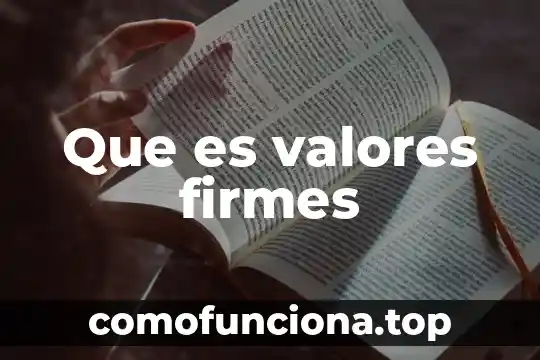 Que es la qrgumentacion como practica de valores 3 Que es valores firmes