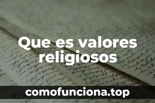 Que es sociedad y valores 8 Que es valores religiosos