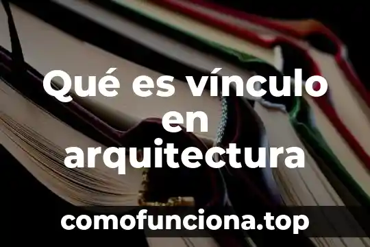 Que es claro en arquitectura 6 Qué es vínculo en arquitectura