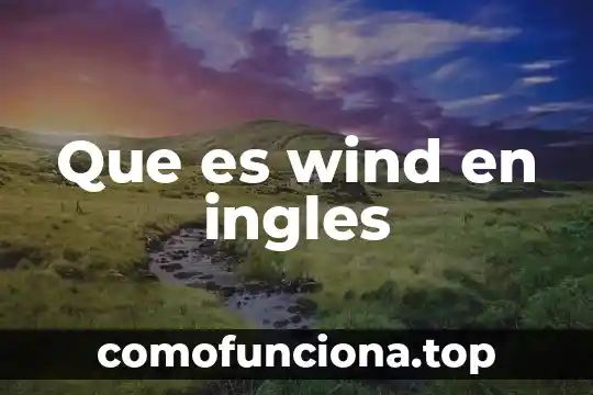 Que significa en español poss wpn que es en ingles 7 Que es wind en ingles