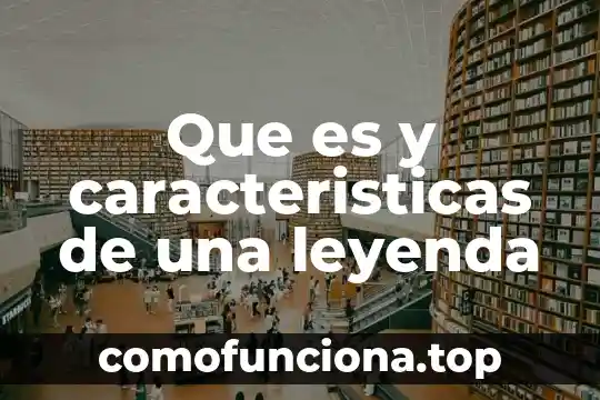 Qué es el arte digital y sus características 7 Que es y caracteristicas de una leyenda