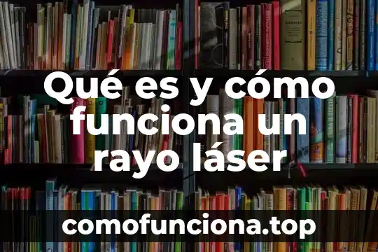 ¿Qué es mejor láser facial o IPL facial para rejuvenecimiento? 3 Qué es y cómo funciona un rayo láser