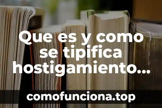 En enfermeria que es un signo 3 Que es y como se tipifica hostigamiento en mexico