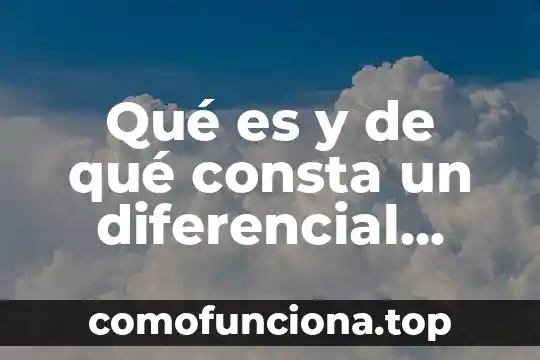Que es un comportamiento mecanico 4 Qué es y de qué consta un diferencial mecánico