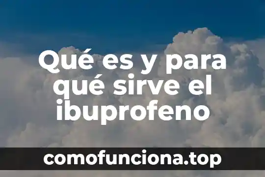 Qué es la dobutamina y para qué sirve 3 Qué es y para qué sirve el ibuprofeno