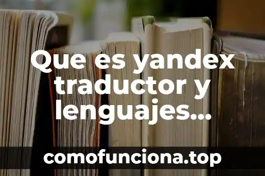 Que es yacc en lenguajes automatas 6 Que es yandex traductor y lenguajes disponibles