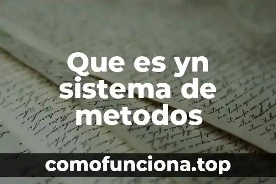 Que es el conocimiento tecnologico fines y metodos 4 Que es yn sistema de metodos