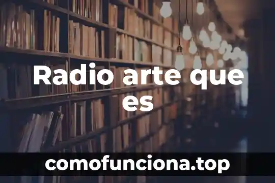 Que es la representacion personal mediante el arte 7 Radio arte que es