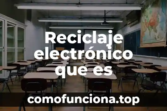 Qué es lo que conforma la cultura 6 Reciclaje electrónico que es