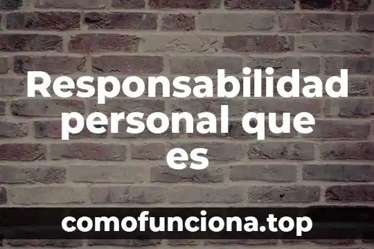 Que es lo que obstaculiza o inhíbe al ser responsabilidad 8 Responsabilidad personal que es