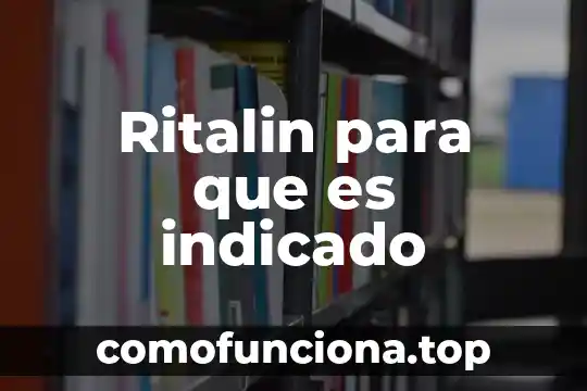 Alquilpoliglucósido que es 6 Ritalin para que es indicado