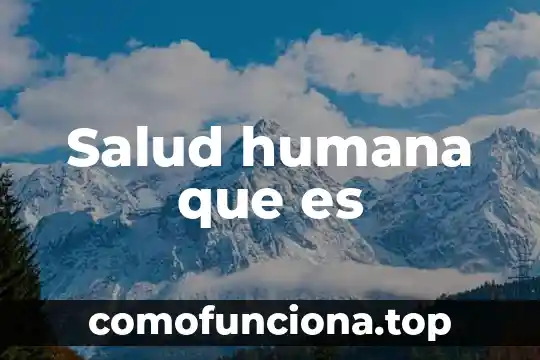 Que es la ignorancia humana segun raúl gutierrez sáenz 4 Salud humana que es