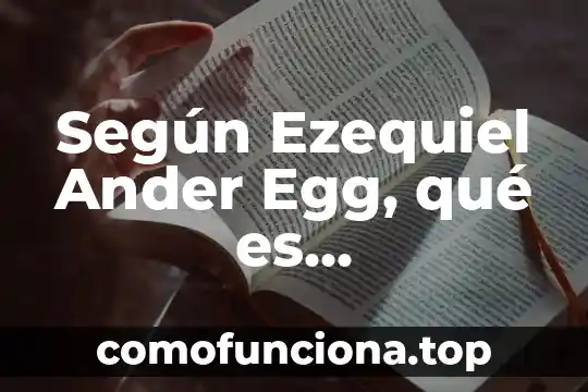 Qué es un paradigma educativo según k 6 Según Ezequiel Ander Egg, qué es planteamiento del problema