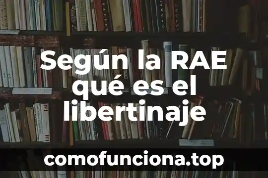 Qué es una república según la rae 4 Según la RAE qué es el libertinaje