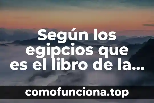 Qué es esperanza de vida definición 8 Según los egipcios que es el libro de la vida