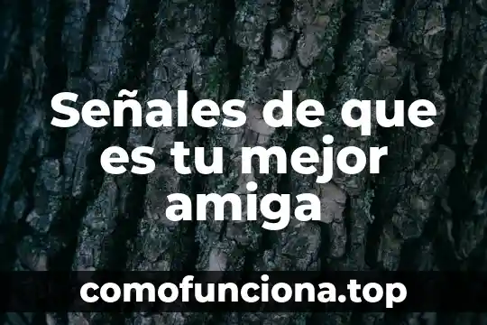 Que es ser tu debilidad 5 Señales de que es tu mejor amiga