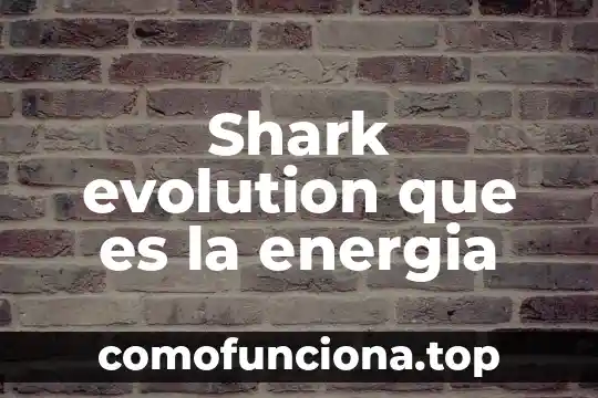 Qué es el ATP y la energía en las células 5 Shark evolution que es la energia
