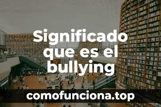 Que es genuina significado 3 Significado que es el bullying