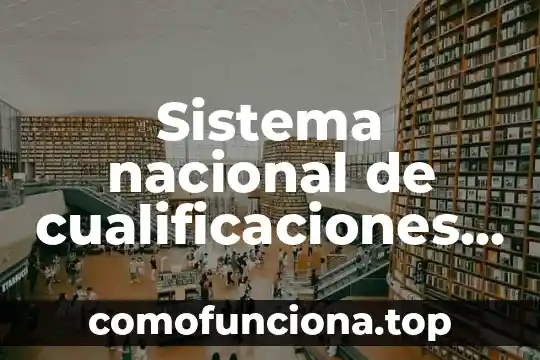 Que es el monumento nacional 7 Sistema nacional de cualificaciones que es