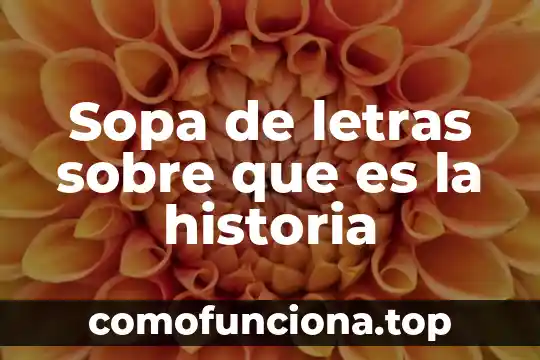 Que es la historia reciente 7 Sopa de letras sobre que es la historia