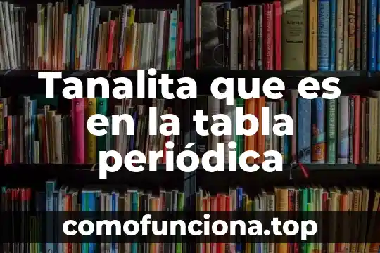 Qué es una función periódica cíclica de frecuencia constante 3 Tanalita que es en la tabla periódica