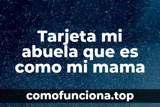 Yo tengo una tía que es como mi mamá 3 Tarjeta mi abuela que es como mi mama