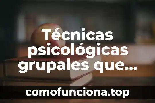 Que es km tecnicas de la innovacion 5 Técnicas psicológicas grupales que es
