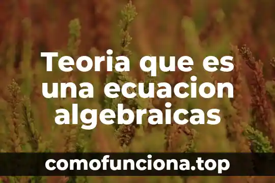 Qué es el método de ecuación normal en geometría analítica 6 Teoria que es una ecuacion algebraicas