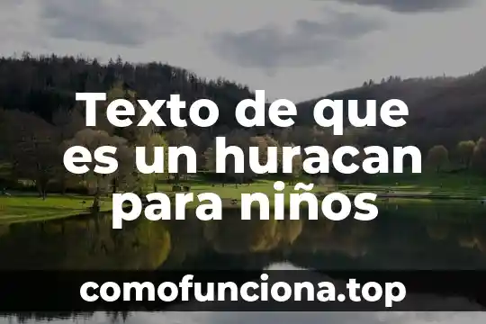 Qué es la capacidad definición para niños 5 Texto de que es un huracan para niños
