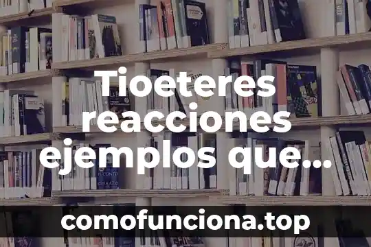 Que es una reacciones elementales con composición variable 3 Tioeteres reacciones ejemplos que es el sh