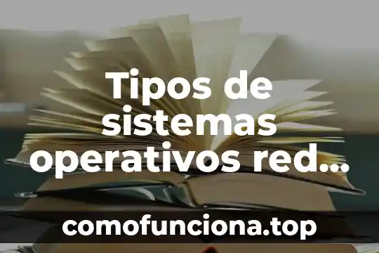 Que es el estado del arte de los sistemas operativos 5 Tipos de sistemas operativos red que es