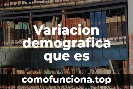 Que es variacion de la energia en fisica 5 Variacion demografica que es