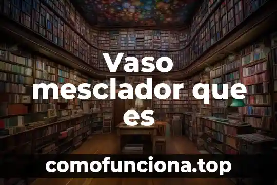 Wana cry que es y que significa 4 Vaso mesclador que es