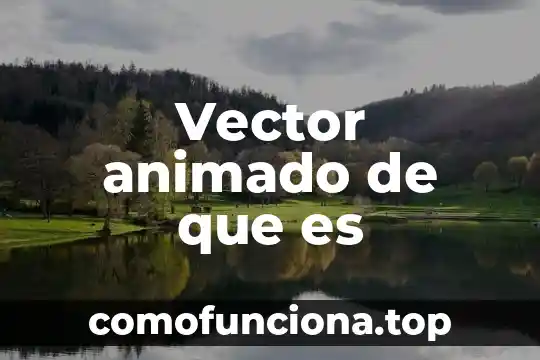 Que es la fuerza de un vector 5 Vector animado de que es