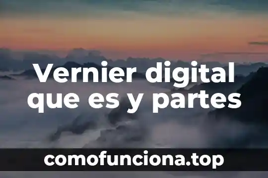 Que es el dinamometro y sus partes 6 Vernier digital que es y partes