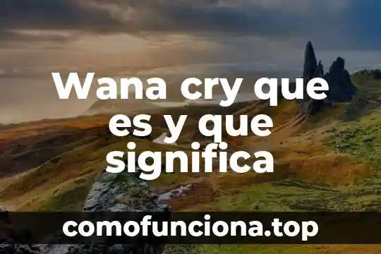 Uniden que es 3 Wana cry que es y que significa