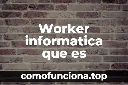 Que significa o que es un multipexados en informatica 6 Worker informatica que es